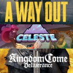 A Way Out / Celeste / Kingdom Come