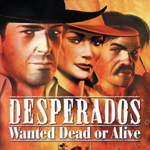 Desperados : Wanted Dead or Alive
